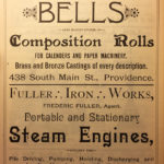 Frederic Fuller, owner of Fuller Iron Works, also owned a separate business located across the street that manufactured bells. Fuller placed these ads for his two businesses in the Providence City Directory, the historic equivalent of today's Yellow Pages. ~ Date: 1889