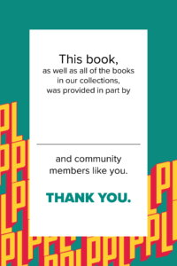 Bookplate design that says, "This book, as well as all of the books in our collections, was provided in part by NAME and community members like you. Thank you"