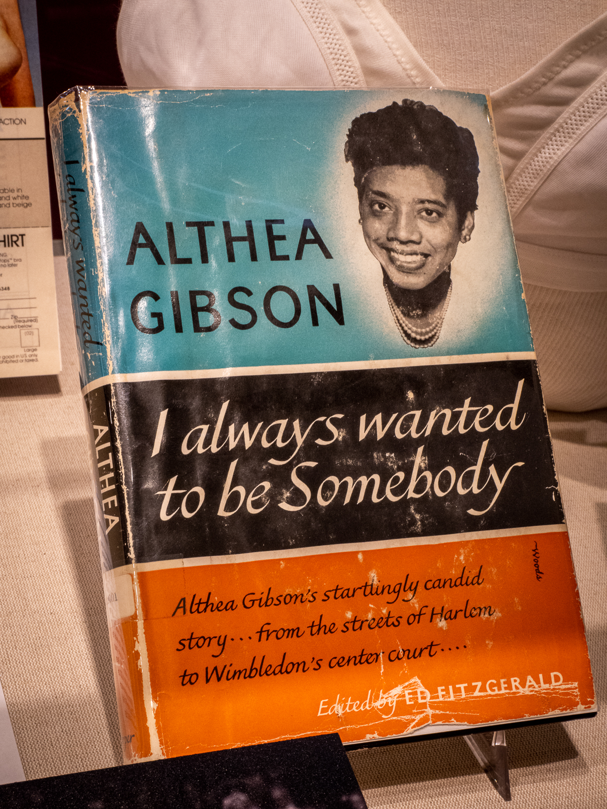 I Always Wanted to be Somebody by Althea Gibson. New York: HarperCollins, 1958. On loan from International Tennis Hall of Fame.